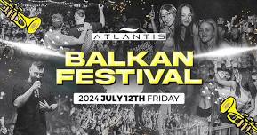 Atlantis Garden - BALKAN FESTIVAL - 2024.07.12.