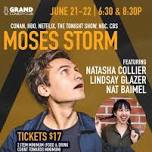 6:30 – FRIDAY- June 21st – Moses Storm (Conan, The Tonight Show, Netflix)