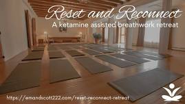 Reset and Reconnect- A ketamine therapy and breathwork retreat