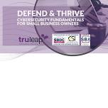 Defend & Thrive: Cybersecurity Fundamentals for Small Business Owners