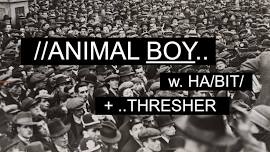 ANIMAL BOY w.s.g. HABIT and THRESHER