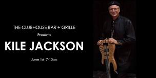 THE CLUBHOUSE BAR + GRILLE Presents KILE JACKSON