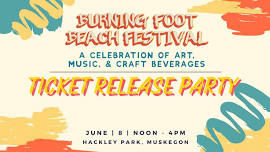 Burning Foot 2024 Ticket Release Party During Taste of Muskegon!