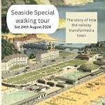 Seaside Special - a guided walk through Folkestone's railway history