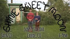 Shine Sweet Moon @ Sunnyside Bar - Creede, CO