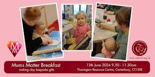 June Mums Matter  Breakfast making clay keepsakes 13/06/24