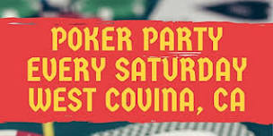 Poker Party Every Saturday Night in West Covina $5/$5 Blinds Cash Game