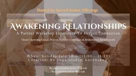 Awakening Relationships ~ A Partner Workshop Experience To Deepen Connection