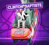 live show - clinton baptiste: roller ghoster! (extra date)