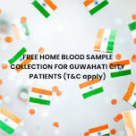 Free Home Blood Sample Collection for Guwahati City Patients (T&C Apply)