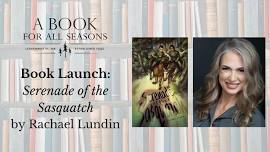 Book Launch: Serenade of the Sasquatch by Rachael Lundin