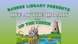 Live @ the Library with Up the Creek at Barbee