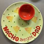 Nacho Average Dad (or whomever!) Chip and Dip-Sunday, June 2, 3:00 pm