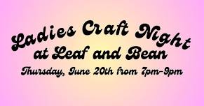 Ladies Craft Night at Leaf and Bean