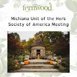 Michiana Unit of the Herb Society of America Meeting — Fernwood Botanical Garden