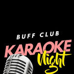 KARAOKE NIGHT at the BUff Club