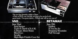 VHS vs BETAMAX Presented By Slight Right & DNL Studios