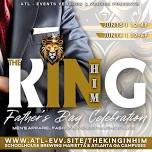 “The King in Him”  Father’s Day Celebration