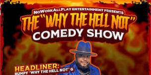 The Why The Hell Not Comedy Show