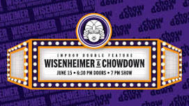 Wisenheimer & Chowdown | Improv Double Feature