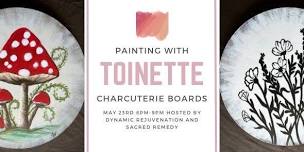 Painting with Toinette Charcuterie Board