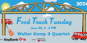 Food Truck Tuesday June 4th with Walter Kemp 3 Quartet