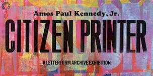 Amos Paul Kennedy, Jr.: Citizen Printer — Exhibition Admission