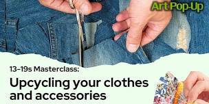 13-19s MAKE & SELL Workshop: How to Upcycle your Clothes and Accessories