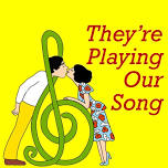 THEY'RE PLAYING OUR SONG (Musical) - JTC Summer Theatre Festival 2024