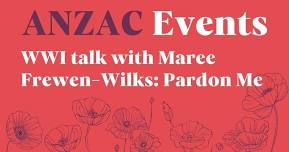 WWI talk with Maree Frewen-Wilks: Pardon Me