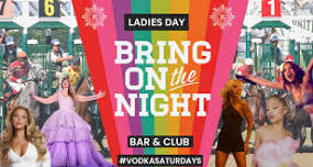 [BRING ON THE NIGHT] - BATHS SATURDAY NIGHT HOTSPOT | Ladies Day 