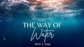 Spring Choir Concert- Way of Water