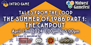 Tales from the Loop: Summer of 1986 Part 1 – The Campout