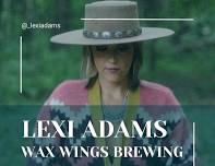 Wax Wings - LIVE MUSIC: Lexi Adams