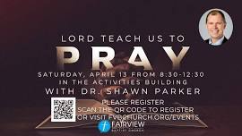 Lord Teach Us to Pray - With Dr. Shawn Parker