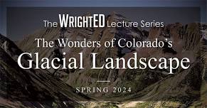 WrightED: The Wonders of Colorado's Glacial Landscape