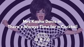 Mrs Kasha Davis in There's Always Time for a Cocktail