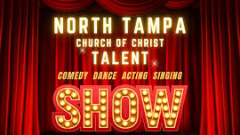 North Tampa Church of Christ Talent Show — North Tampa Church of Christ