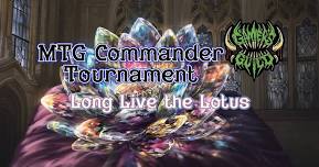 Long Live the Lotus! MTG Commander Tournament