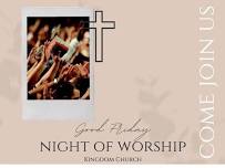 Good Friday, Night of Worship