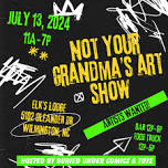 Not your Grandma's Art Show Wilmington NC