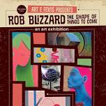 Rob Blizzard - The Shape of Things to Come Art Exhibition