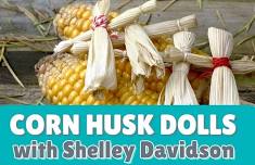 Corn Husk Dolls with Shelley Davidson