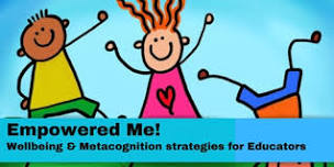 Empowered Me! Wellbeing & Metacognition strategies for educators