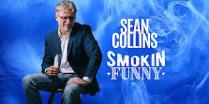 Sean Collins Smokin' Funny Tour (9pm Showing)