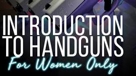 LADIES ONLY - Intro to Handgun Class (2nd Date)