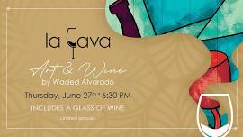 Art & Wine by Waded Alvarado @ La Cava