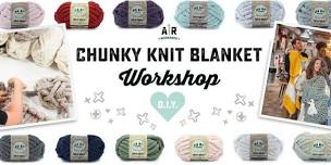 CHUNKY KNIT BLANKET WORKSHOP