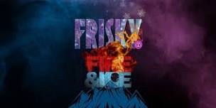 FRISKY - FIRE AND ICE