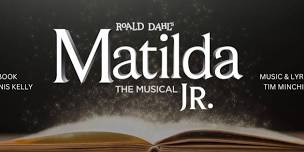 Roald Dahl's Matilda The Musical Jr